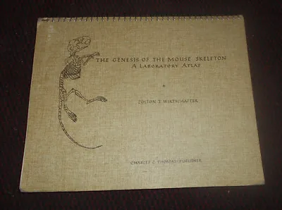 The Genesis Of The Mouse Skeleton : A Laboratory Atlas. By Zolton T Wirtschafter • £35