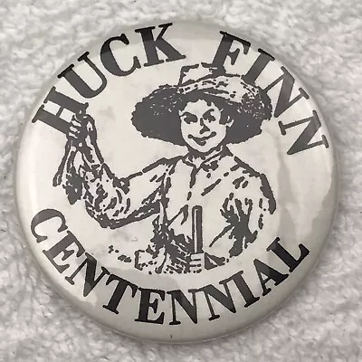 Huck Finn Centennial Pin Button Vintage Pinback • $13.08