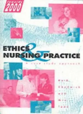 Ethics And Nursing Practice: A Case Study Approach By Ruth Chadwick Win Tadd • £3.17