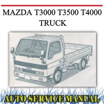 Mazda T3000 T3500 T4000 Truck Factory Workshop Service Repair Manual~dvd • $10.99