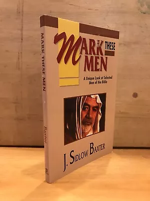 Mark These Men ~ J Sidlow Baxter (1992 Paperback) ~ VERY GOOD! • $7.99