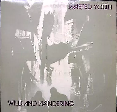 Wasted Youth  - Wild And Wandering (LP Album) • £30.49