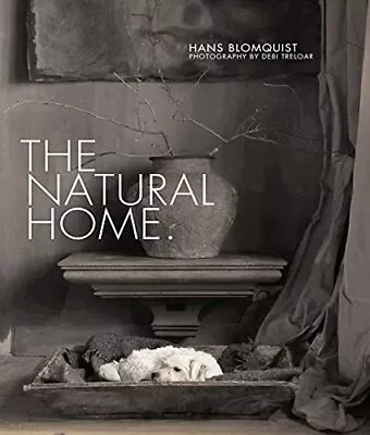 The Natural Home: Creative Interiors Inspired By The Beaut... By Blomquist Hans • £10.99