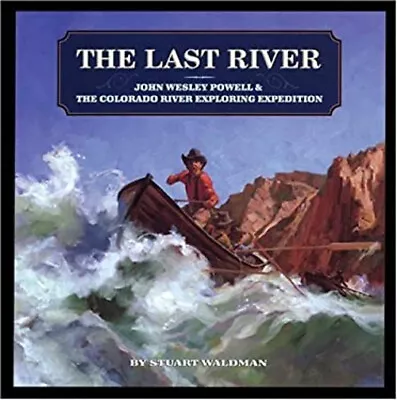 The Last River : John Wesley Powell And The Colorado River Explor • $9.61