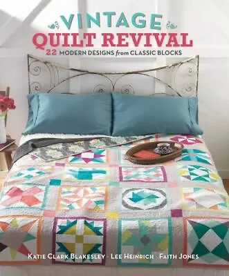 Vintage Quilt Revival: 22 Modern Designs From Classic Blocks • $8.17