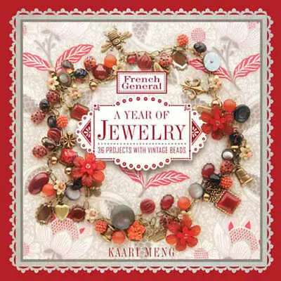 French General: A Year Of Jewelry: 36 Projects With Vintage Beads By Kaari Meng • $17.11