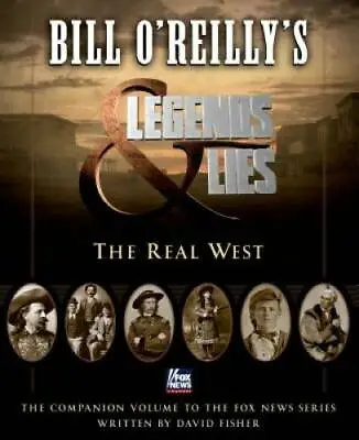 Bill O'Reilly's Legends And Lies: The Real West - Hardcover - GOOD • $5.33