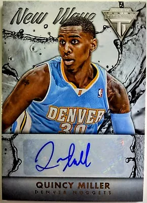 QUINCY MILLER 2013-14 Panini Titanium #52 New Wave Signatures AUTO Nuggets • $5.68