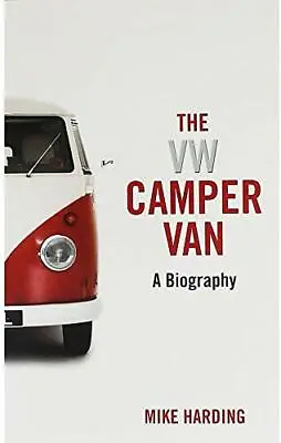 VW Camper Van: A Biography By Mike Hearding • £2.51