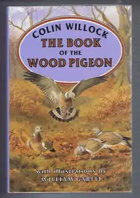 Shooting: Colin Willock; The Book Of The Wood Pigeon • £17