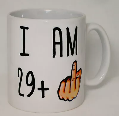 I Am 29 + 1 Funny 30th Birthday Mug Can Be Personalised Rude Middle Finger Gift • £10.99