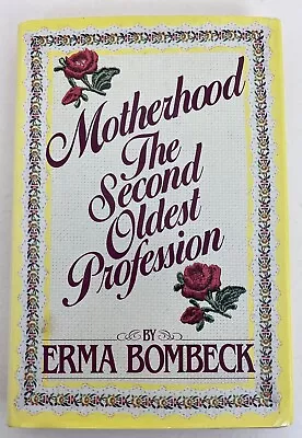 Motherhood : The Second Oldest Profession By Erma Bombeck (Hardcover) • $1.80