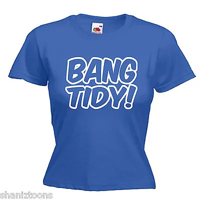 Bang Tidy Keith Lemon Inspired Ladies Lady Fit T Shirt 13 Colours Size 6 -16  • £9.49