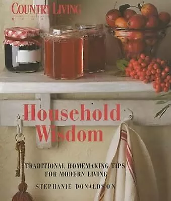  Country Living  Household Wisdom Donaldson Stephanie Used; Good Book • £3.10