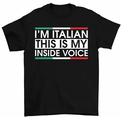 I'm Italian This Is My Inside Voice T-Shirt Italy Joke Funny Tees • $17.99
