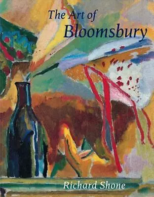 The Art Of Bloomsbury: Roger Fry Vanessa Bell And Duncan Grant Shone Richard • $84.86