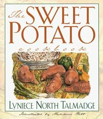 The Sweet Potato Cookbook By Lyniese N. Talmadge (1998 Trade Paperback) • $2.50