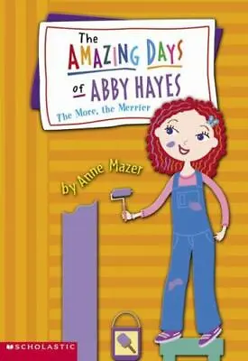 The More The Merrier (The Amazing Days Of Abby Hayes No. 8) By Mazer Anne Go • $3.74