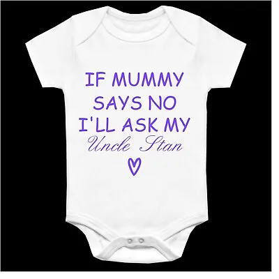 Personalised Baby Vest If Mummy Says No I'll Ask My Auntie/Uncle/Nana/Grandpa • £5.99