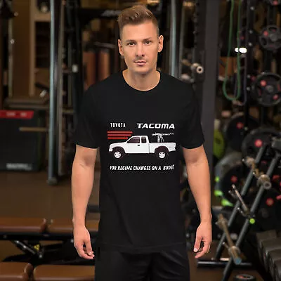 Toyota Tacoma Shirt For Regime Changes On A Budget Truck Lover Shirt Gifts • $25