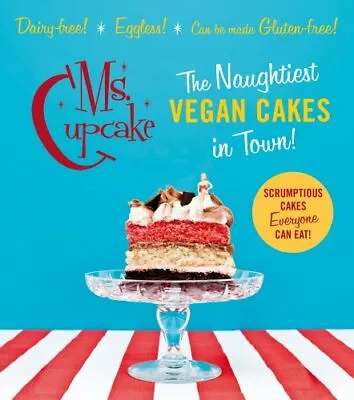 Ms Cupcake: The Naughtiest Vegan Cakes In Town-Mellissa Morgan • £3.51