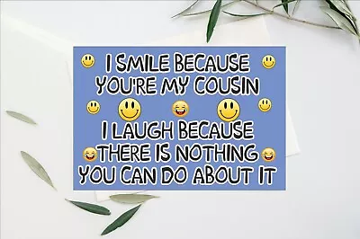 Funny Cousin Card - I Smile Because You Are My -  I Laugh - Fun Birthday Card • £4.15