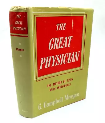 The Great Physician Method Of Jesus G. Campbell Morgan 1937 1st Edition HCDJ • $34.75