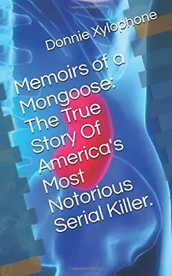 MEMOIRS OF A MONGOOSE: THE TRUE STORY OF AMERICA'S MOST By Donnie Xylophone NEW • $22.95