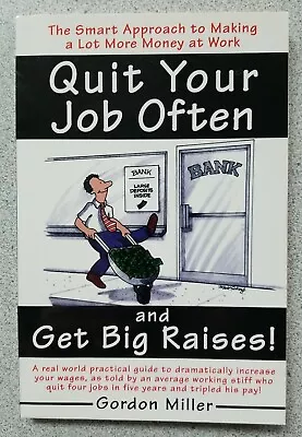 1998 QUIT YOUR JOB OFTEN By Gordon Miller ~ Increase Pay Higher Salary PB Book • $6.92