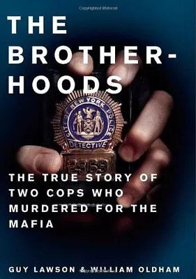 £4.08 • Buy The Brotherhoods: The True Story Of Two Cops Who Murdered For The Mafia,William