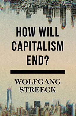 How Will Capitalism End?: Essays On... Wolfgang Streec • £4.47