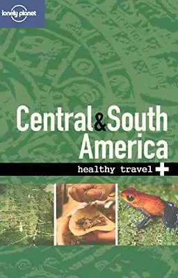 Lonely Planet Healthy Travel - Central & South AmericaLonely Pl • £2.47