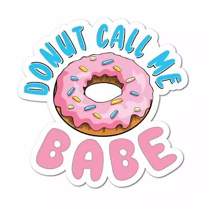 Donut Call Me Babe Sticker Funny Rude Pun Hippie Vegan Car Laptop • $5.99