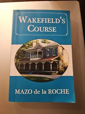 Wakefield's Course Paperback Mazo De La Roche • $4.99
