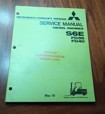 Mitsubishi Forklift Trucks Service Manual S6E FD35 FD40 Diesel Engines Mar. 1991 • $31