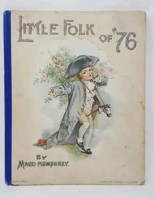 Little Folk Of '76 Maud & Mabel Humphrey 1900 Color Illustrations Beautiful • $139.95