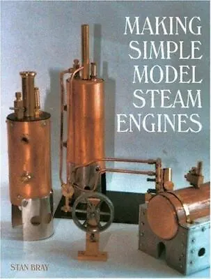 Making Simple Model Steam Engines  Bray Stan  • $17.03