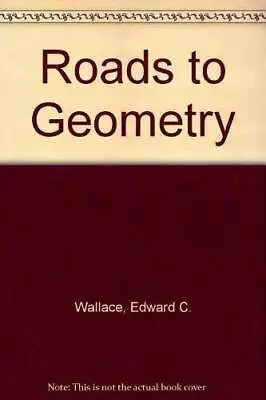 Roads To Geometry - Hardcover By Wallace Edward C - ACCEPTABLE • $5.72