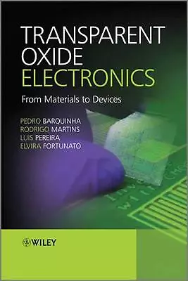 Transparent Oxide Electronics: From Materials To Devices By Pedro Barquinha (Eng • $156.07