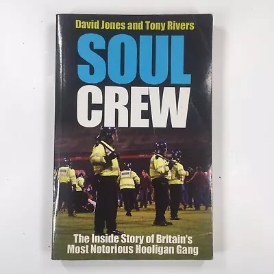 Soul Crew: The Inside Story Of A Soccer Hooligan Gang - Tony Rivers • £1.25