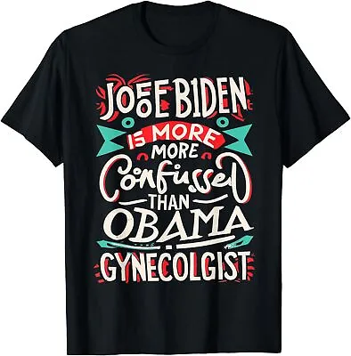 Anti Joe Biden Is More Confused Than Obama's Gynecologist T-Shirt • $21.99