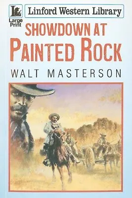 Showdown At Painted Rock (Linford Western Library)-Walt Masterso • £3.63