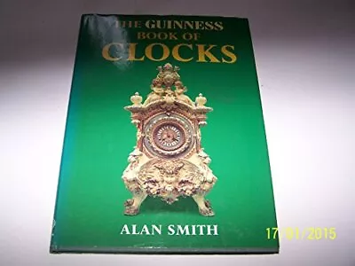 Guinness Book Of Clocks By Smith Prof. Alan Hardback Book The Fast Free • $8.23