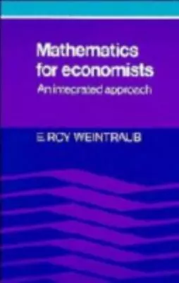 Mathematics For Economists: An Integrated Approach By Weintraub E. Roy • $9.41