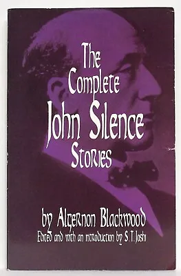 ALGERNON BLACKWOOD: The Complete John Silence Stories — Intro. By S. T. Joshi • $8