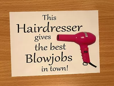 THIS HAIRDRESSER GIVES THE BEST BLOW JOBS IN TOWN -  Sign STICKER • £2.49