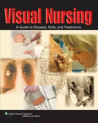 Visual Nursing: A Guide To Diseases Skills And Treatments • $8.24