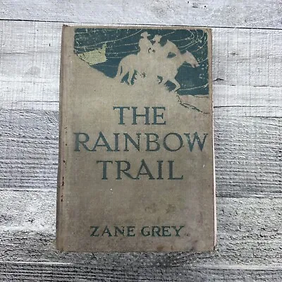 $9.95 • Buy 1915 The Rainbow Trail By Zane Grey Harper & Brothers Antique HC Book Novel