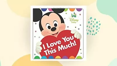 Disney Baby I Love You This Much! - Disney Books - Board Book - Good • $3.82