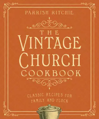 The Vintage Church Cookbook: Classic Recipes For Family And Flock - GOOD • $14.96